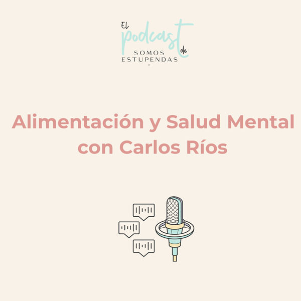 Alimentación y salud mental con Carlos Ríos