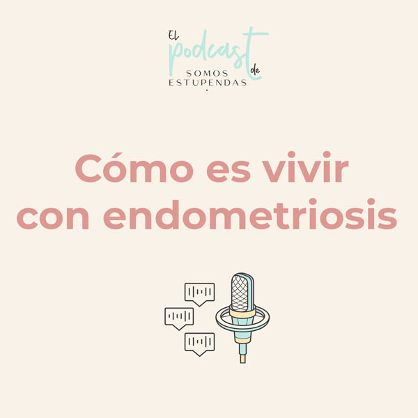 Cómo es vivir con endometriosis